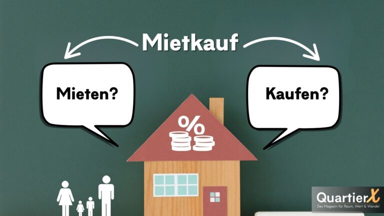 Mietkauf als Weg ins Eigentum bei hoher Zinslast - QuartierX Bericht